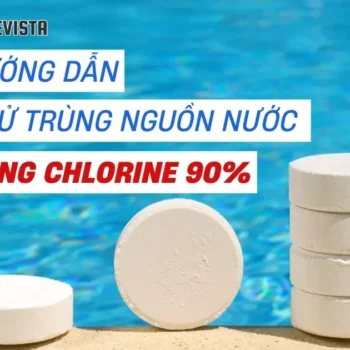 khử trùng nguồn nước bằng chlorine 90%