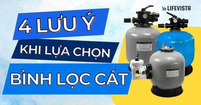 lưu ý khi lựa chọn bình lọc cát