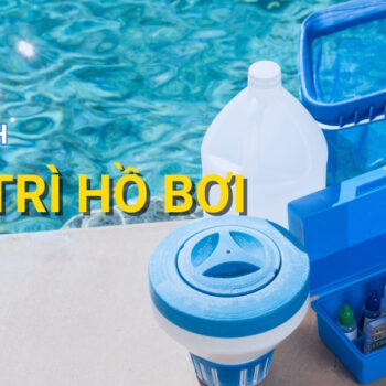 quy trình bảo trì hồ bơi