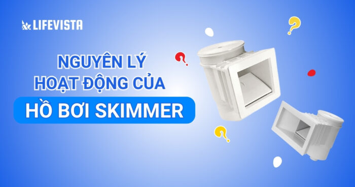 Nguyên lý hoạt động của hồ bơi skimmer