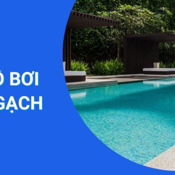 Có nên xây dựng hồ bơi bằng gạch không? Quy trình chi tiết nhất