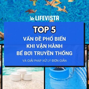 Top 5 vấn đề phổ biến khi vận hành bể bơi truyền thống