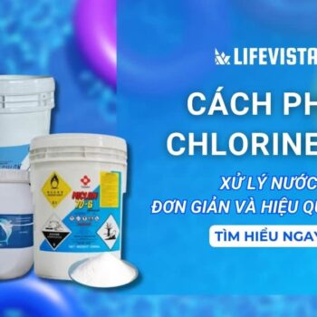 Cách pha Chlorine 70 xử lý nước đơn giản và hiệu quả nhất