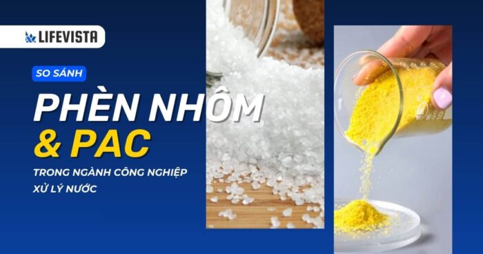 So sánh phèn nhôm và PAC trong ngành công nghiệp xử lý nước