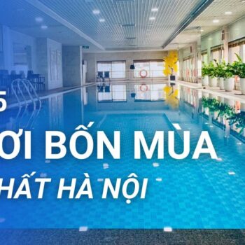 15 bể bơi bốn mùa Hà Nội