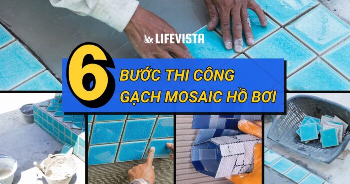 Hướng dẫn 6 bước thi công gạch Mosaic hồ bơi đơn giản