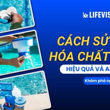 Hướng dẫn cách sử dụng hóa chất hồ bơi hiệu quả và an toàn