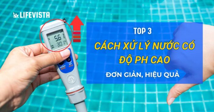 Top 3 cách xử lý nước có độ pH cao đơn giản. hiệu quả cho hồ bơi