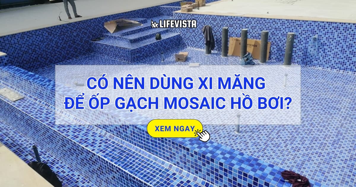 Có nên dùng xi măng ốp gạch Mosaic hồ bơi