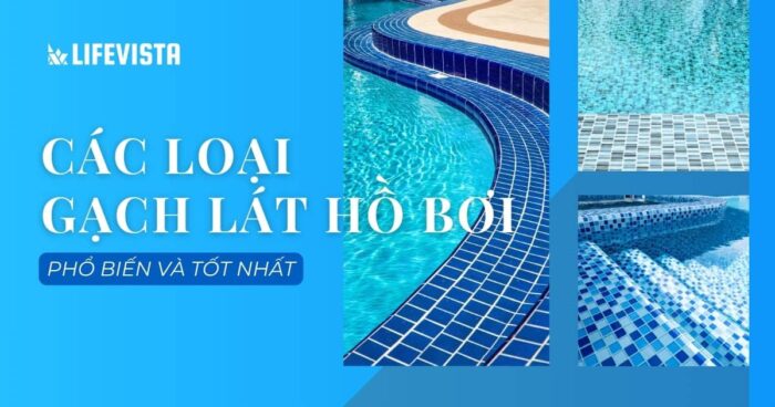 Điểm danh các loại gạch lát hồ bơi phổ biến và tốt nhất
