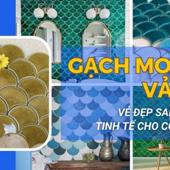 Gạch Mosaic vảy cá - Vẻ đẹp sang trọng, tinh tế cho công trình