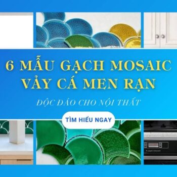6 mẫu gạch Mosaic vảy cá men rạn độc đáo cho nội thất