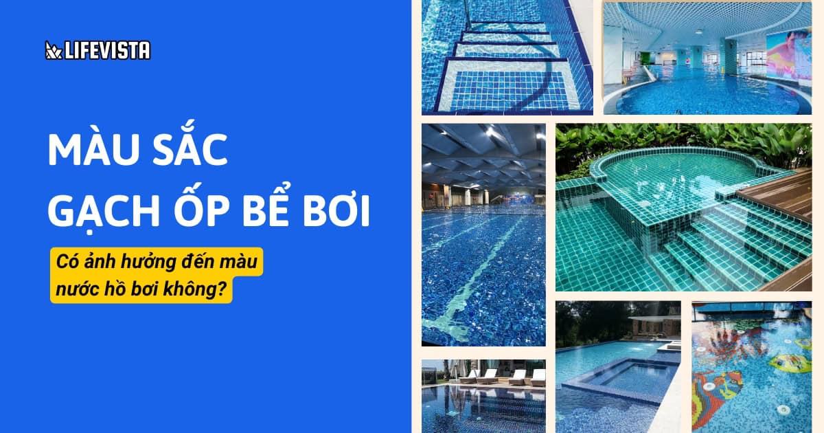 Màu sắc gạch ốp bể bơi ảnh hưởng đến màu nước