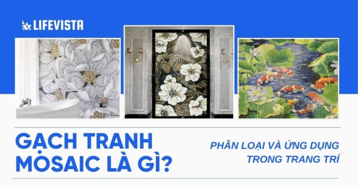 Gạch tranh Mosaic là gì? Phân loại và ứng dụng trong trang trí