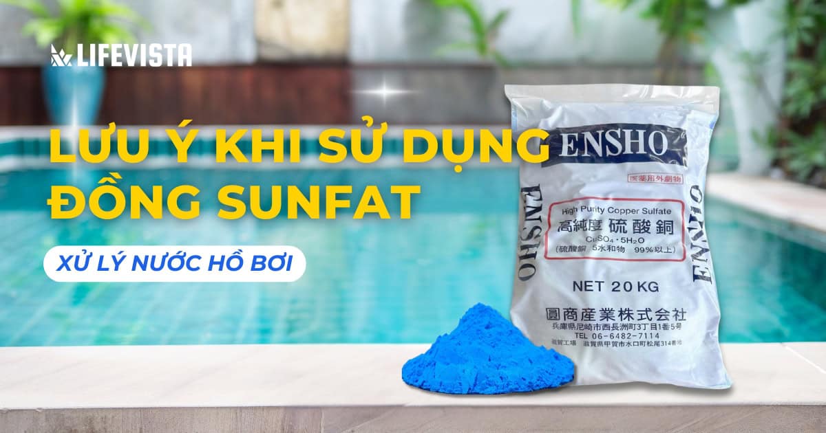 Tổng hợp 7 lưu ý khi sử dụng Đồng Sunfat xử lý nước hồ bơi