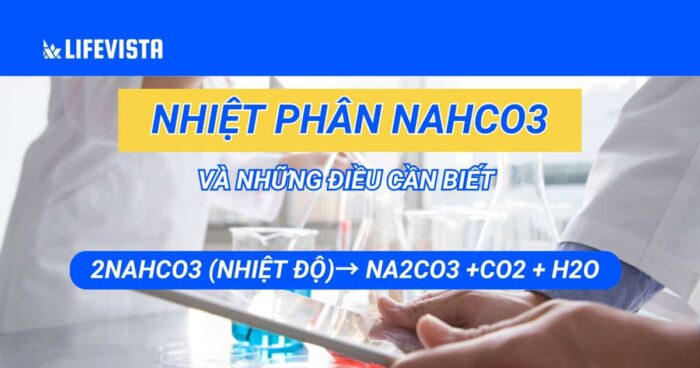 Phương trình nhiệt phân NaHCO3 và những điều cần biết