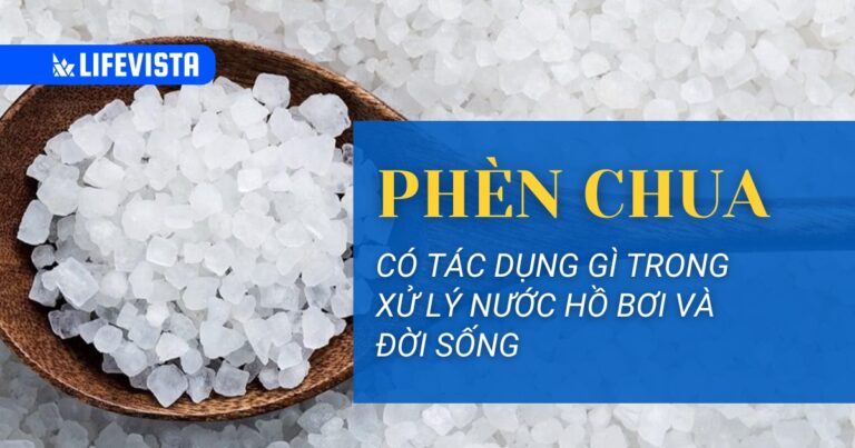 Phèn chua có tác dụng gì trong xử lý nước hồ bơi và đời sống