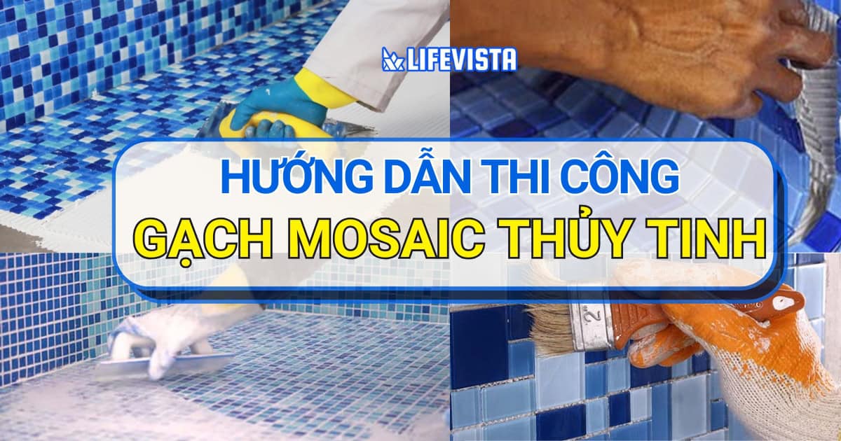 hướng dẫn thi công gạch Mosaic thủy tinh