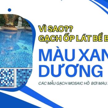 Gạch ốp lát bể bơi thường có màu xanh dương