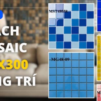 10+ mẫu gạch Mosaic 300x300 trang trí và báo giá chi tiết