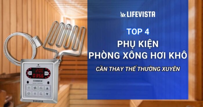 Top 4 phụ kiện phòng xông hơi khô cần thay thế thường xuyên