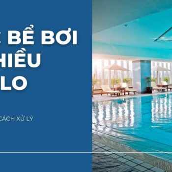 Nguyên nhân nước bể bơi nhiều mùi Clo