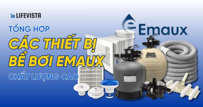 Tổng hợp các thiết bị bể bơi Emaux chất lượng cao