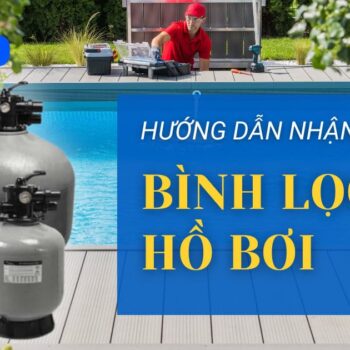 Cách nhận biết bình lọc cát hồ bơi chất lượng