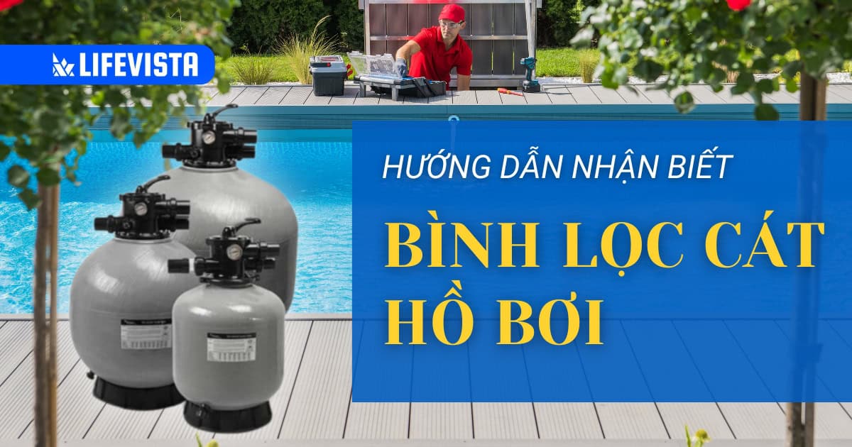 Cách nhận biết bình lọc cát hồ bơi chất lượng