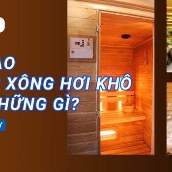 Cấu tạo phòng xông hơi khô gồm những phần nào?