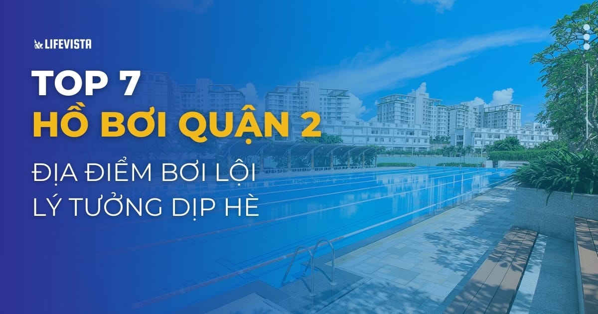 Top 7 hồ bơi quận 2