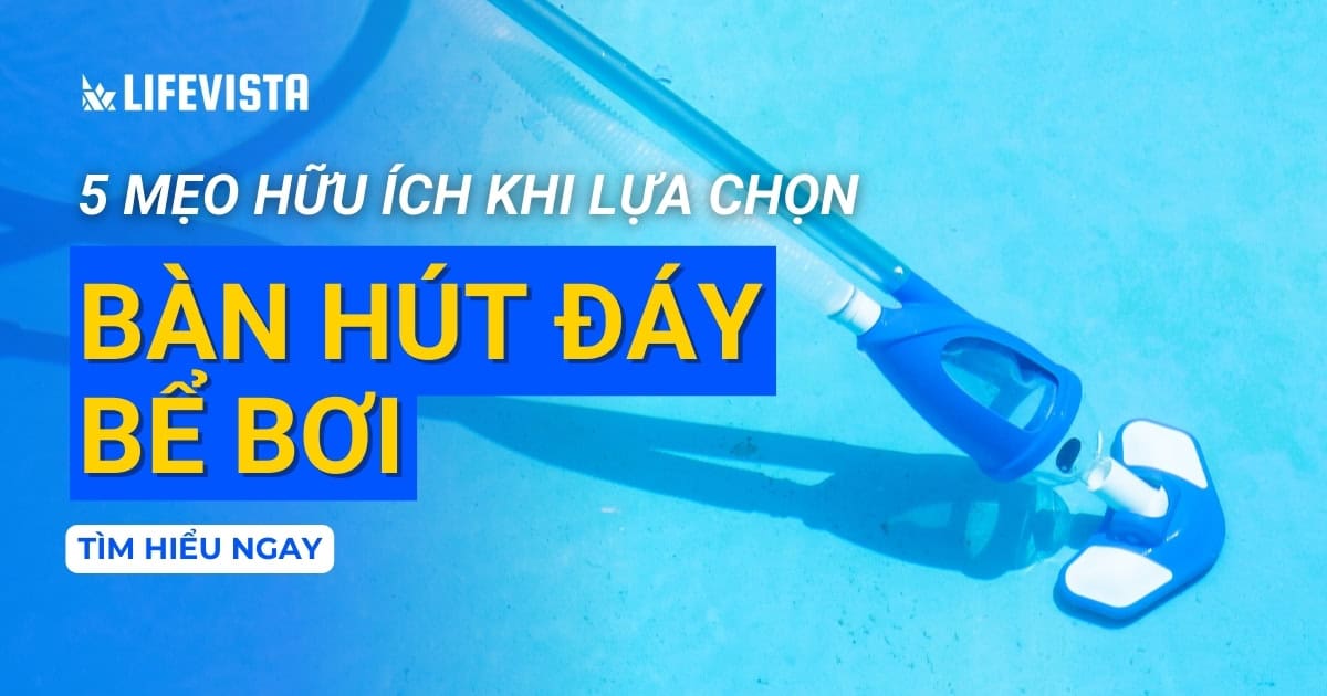 mẹo mua bàn hút đáy bể bơi chất lượng & chuẩn nhất