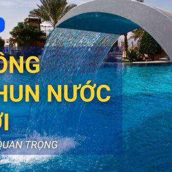 15 lưu ý khi thi công đài phun nước hồ bơi