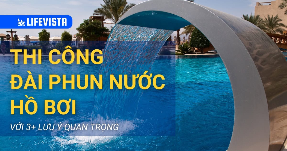 15 lưu ý khi thi công đài phun nước hồ bơi