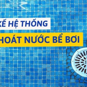 Hướng dẫn thiết kế hệ thống cấp thoát nước bể bơi