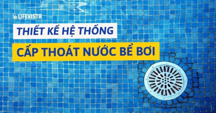 Hướng dẫn thiết kế hệ thống cấp thoát nước bể bơi