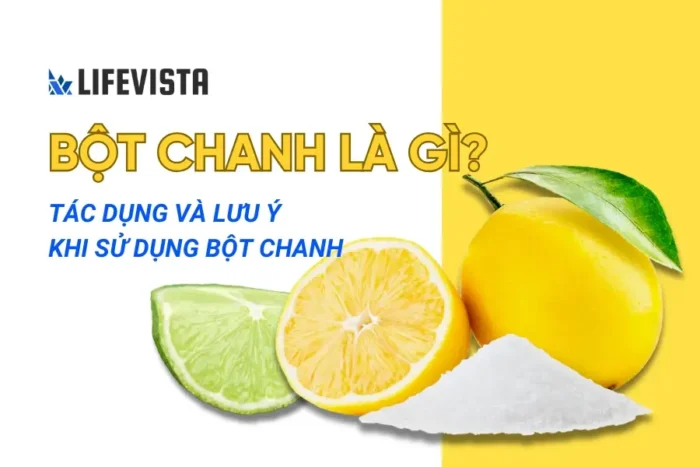 Bột chanh là gì? Tác dụng và lưu ý khi sử dụng bột chanh