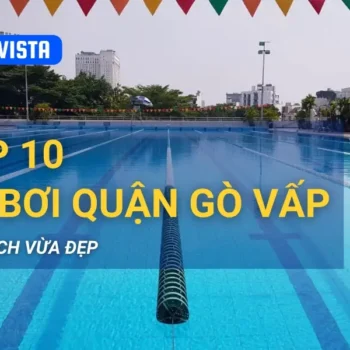 Top 10 hồ bơi Gò Vấp vừa sạch vừa đẹp tránh nóng mùa hè