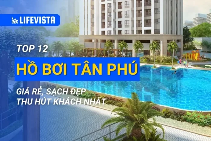 Top 12 hồ bơi Tân Phú giá rẻ, sạch đẹp thu hút khách nhất