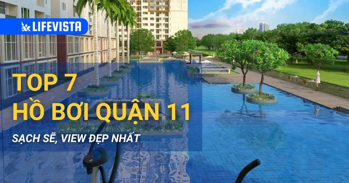 Review Top 7 hồ bơi Quận 11 sạch đẹp tránh nóng mùa hè