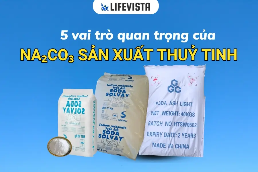 Vai trò của Na2CO3 sản xuất thuỷ tinh